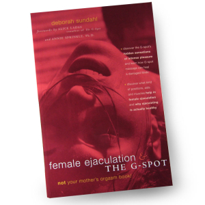 Female Ejaculation & The G Spot by Deborah Sundahl