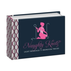 Naughty Knots, Bondage Ties and Knots Book 